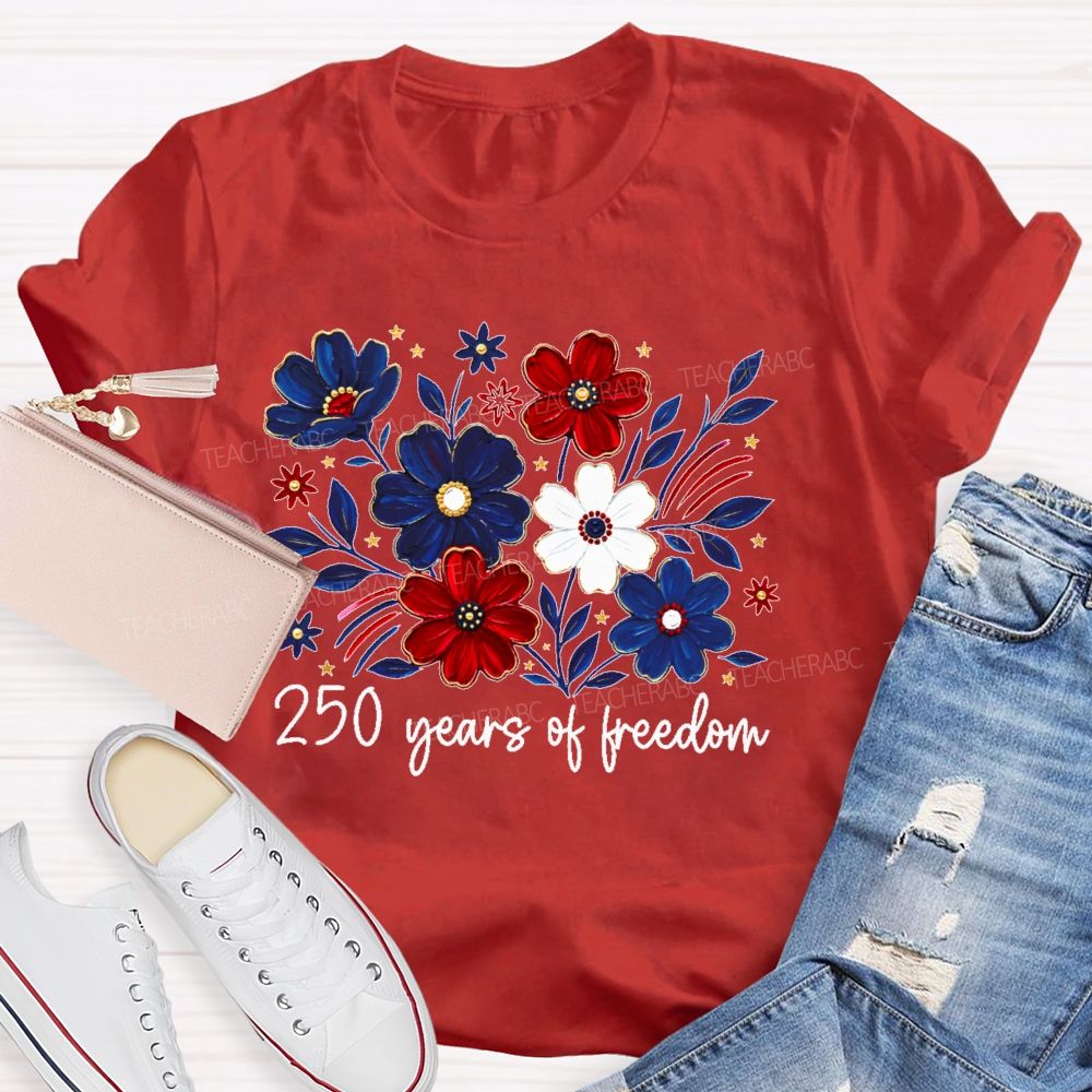250 Years Of Freedom Stars Flowers Teacher T-shirt