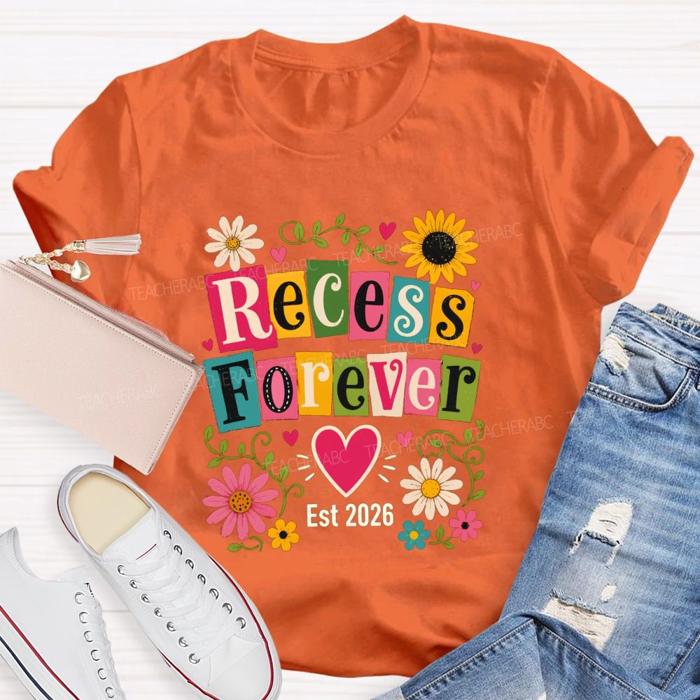 Recess Forever Est 2026 And Retired Teacher Life Teacher T-shirt