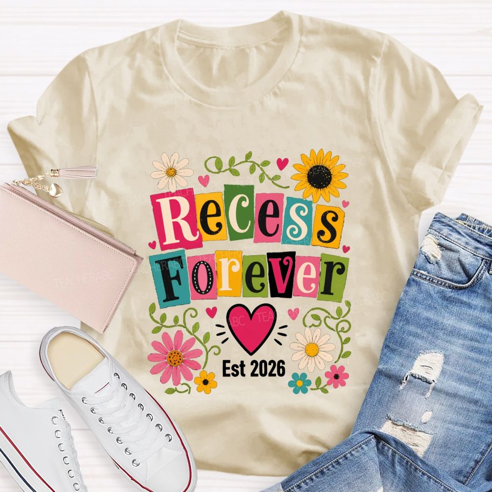 Recess Forever Est 2026 And Retired Teacher Life Teacher T-shirt