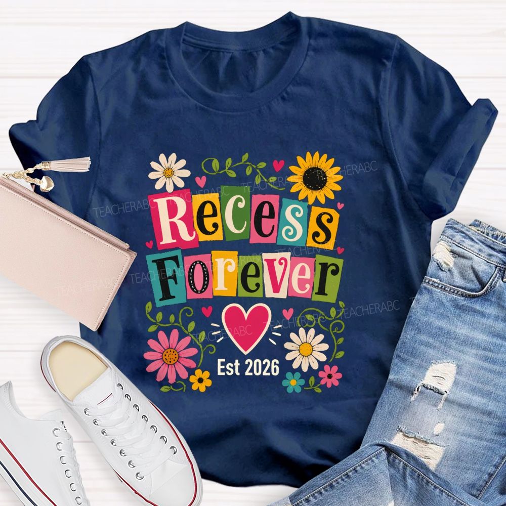 Recess Forever Est 2026 And Retired Teacher Life Teacher T-shirt