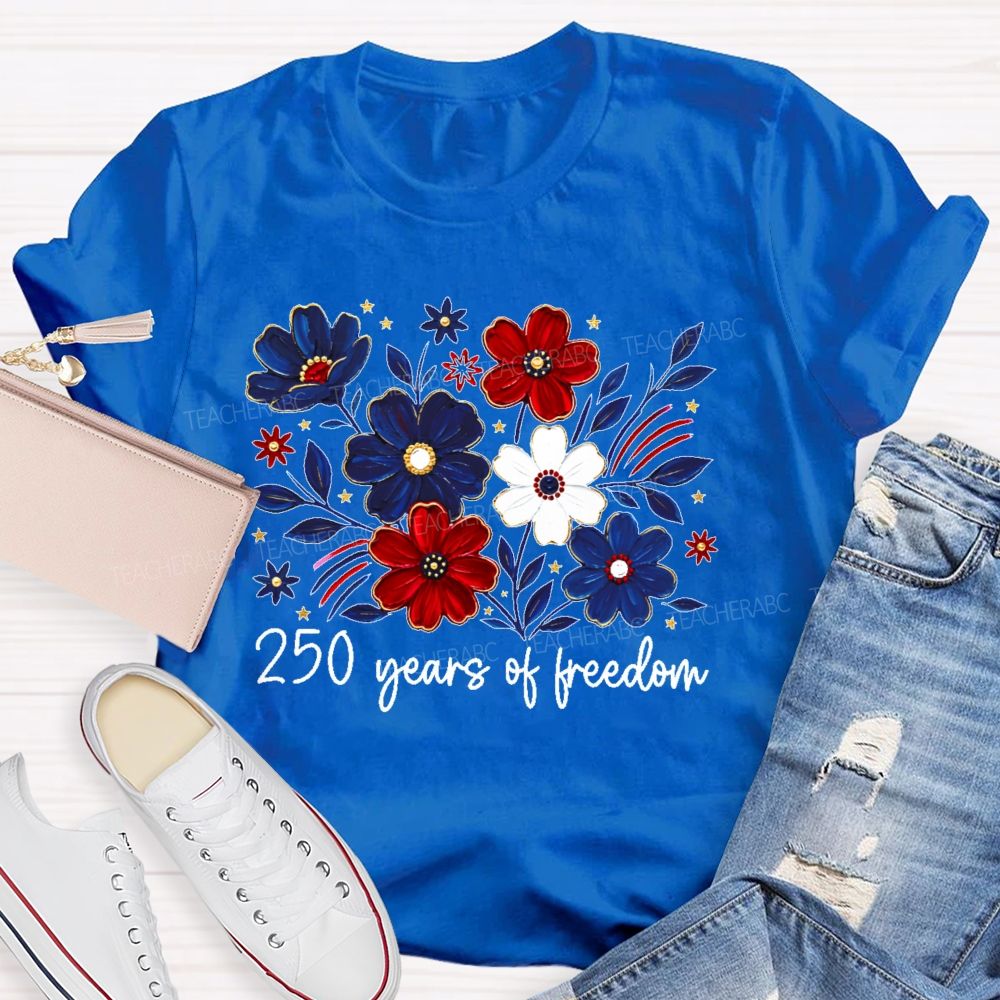250 Years Of Freedom Stars Flowers Teacher T-shirt