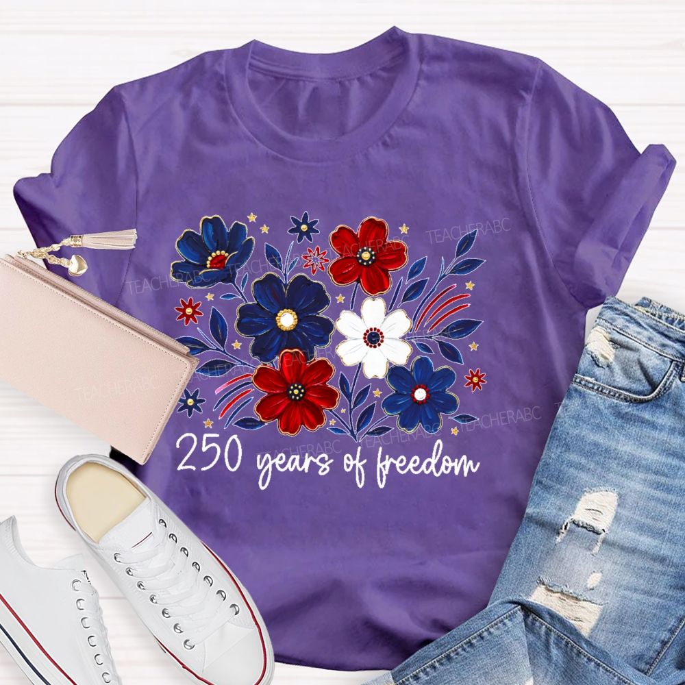 250 Years Of Freedom Stars Flowers Teacher T-shirt