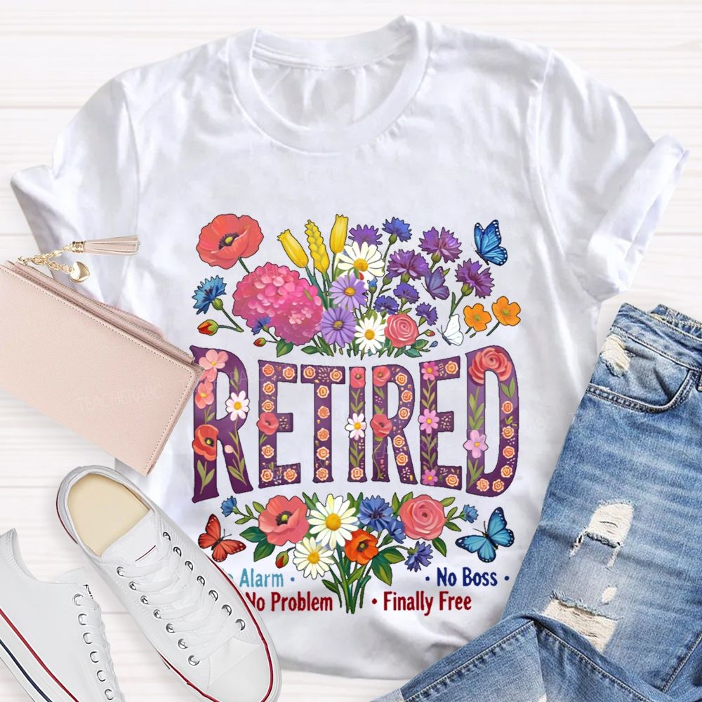 Retired No Alarm No Problem Teacher T-shirt