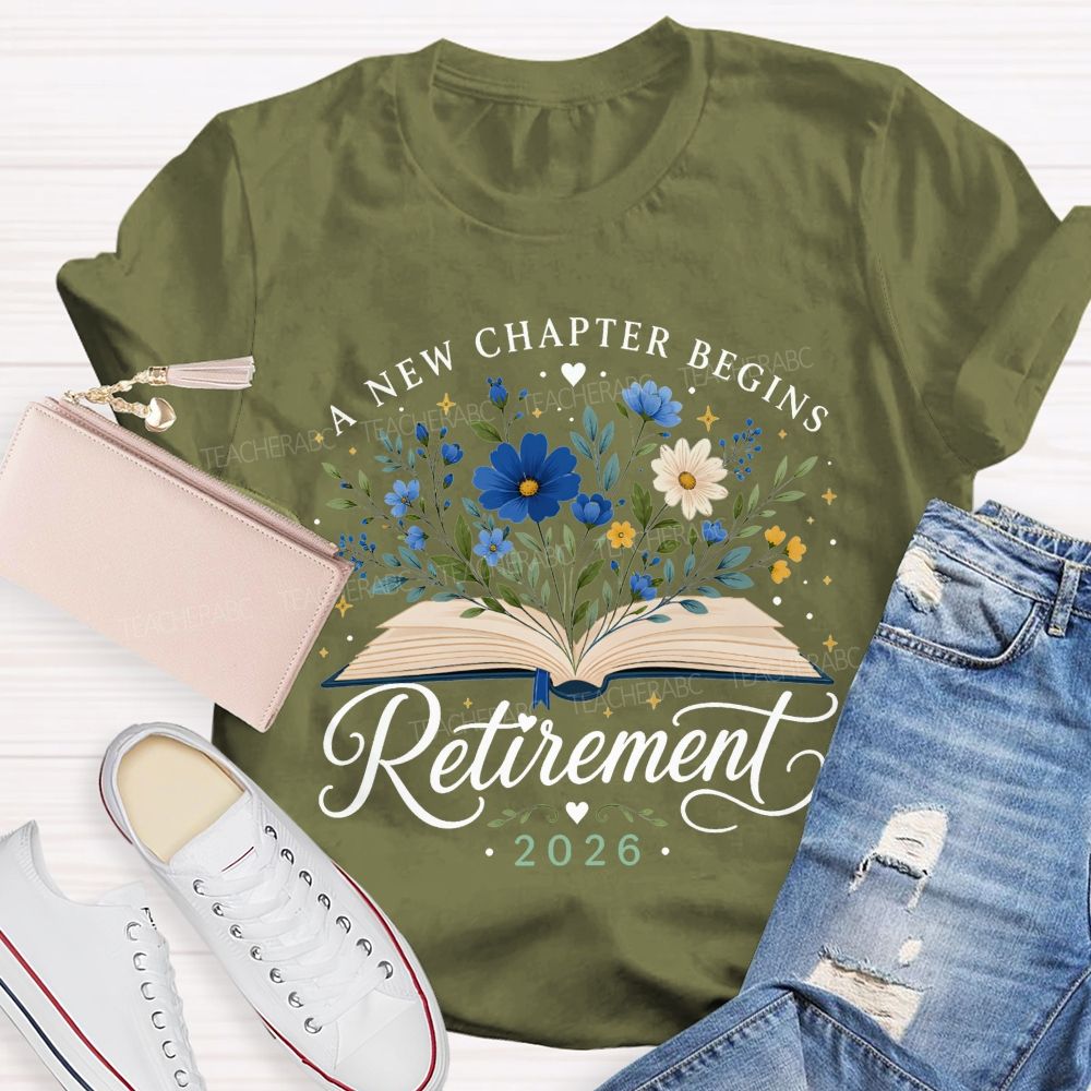 A New Chapter Begins And Retirement 2026 Teacher T-shirt
