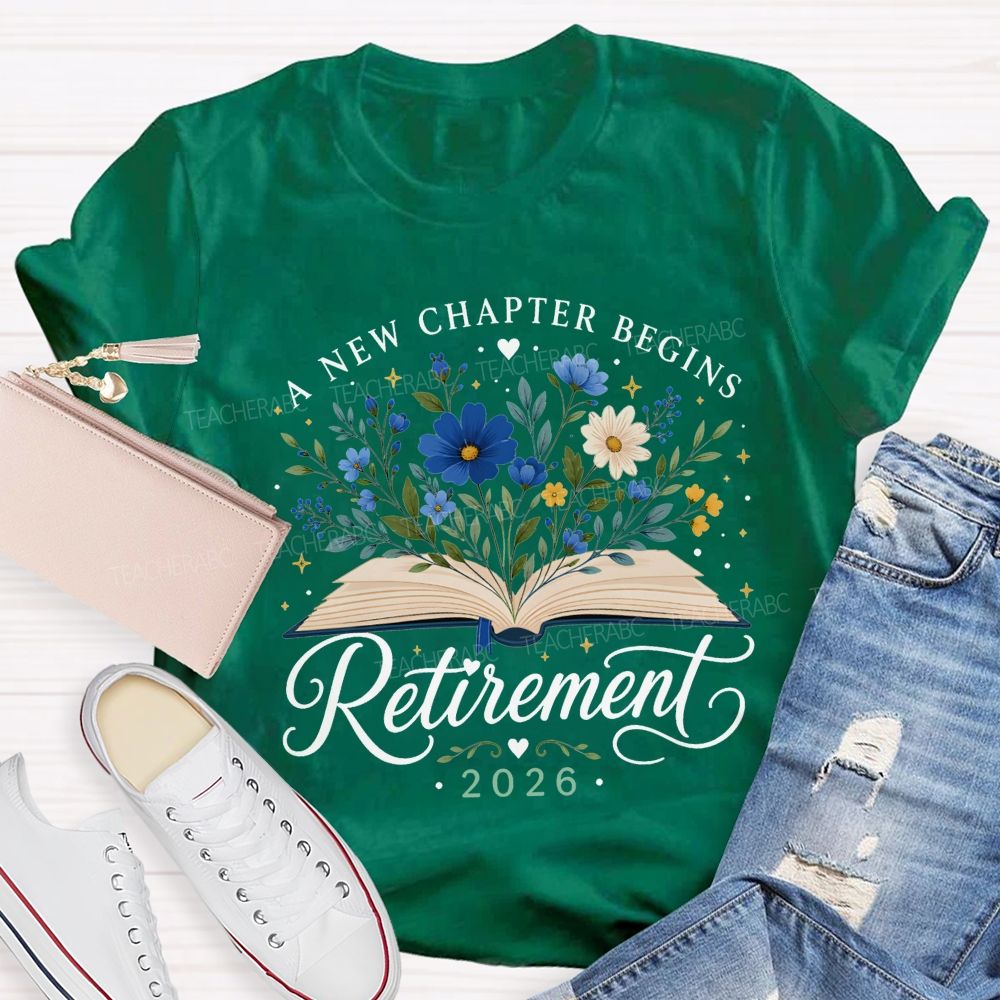 A New Chapter Begins And Retirement 2026 Teacher T-shirt