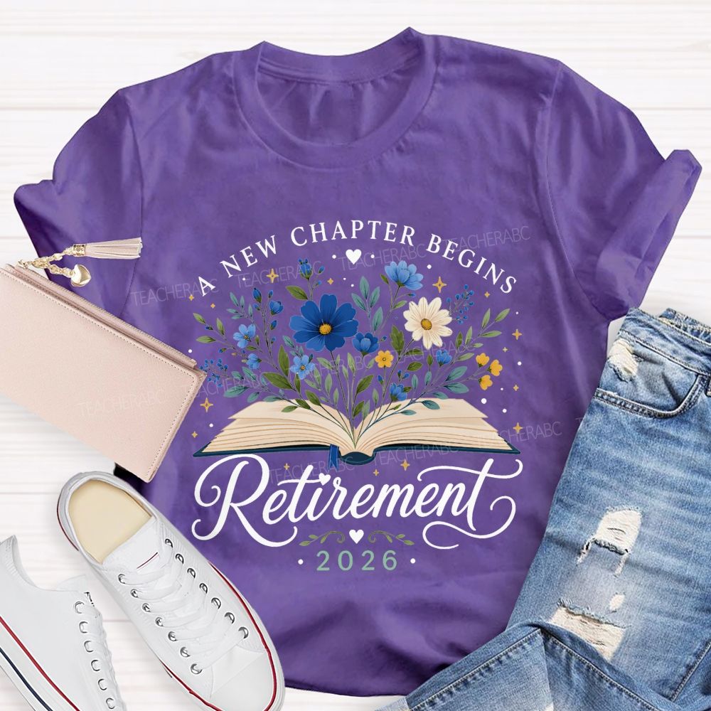 A New Chapter Begins And Retirement 2026 Teacher T-shirt