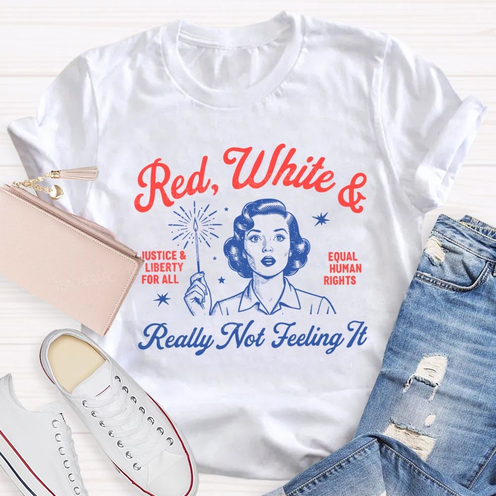 Red White Really Not Feeling It Teacher T-Shirt