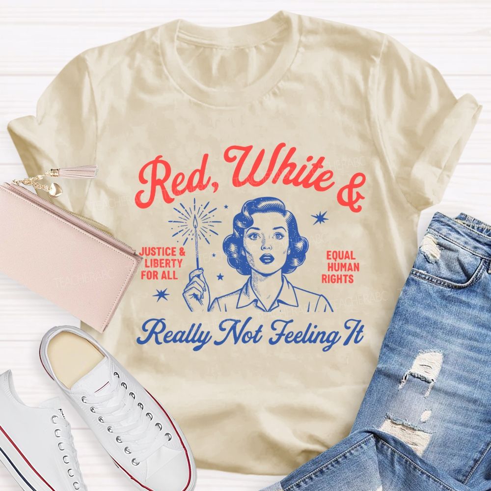 Red White Really Not Feeling It Teacher T-Shirt