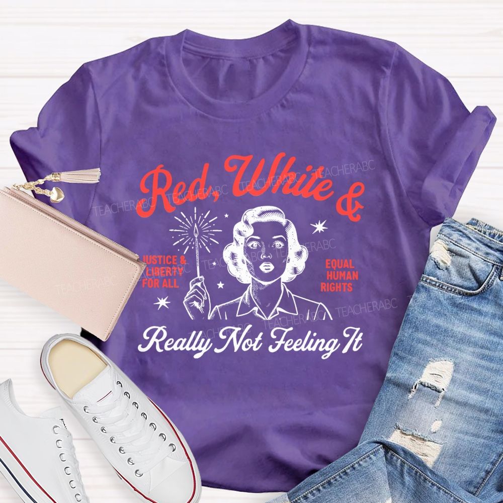 Red White Really Not Feeling It Teacher T-Shirt