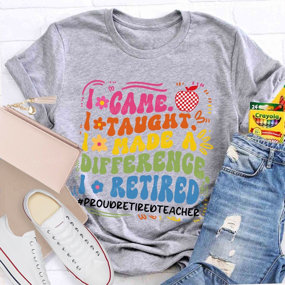 I Came I Taught I Retired Teacher Flower Teacher T-Shirt