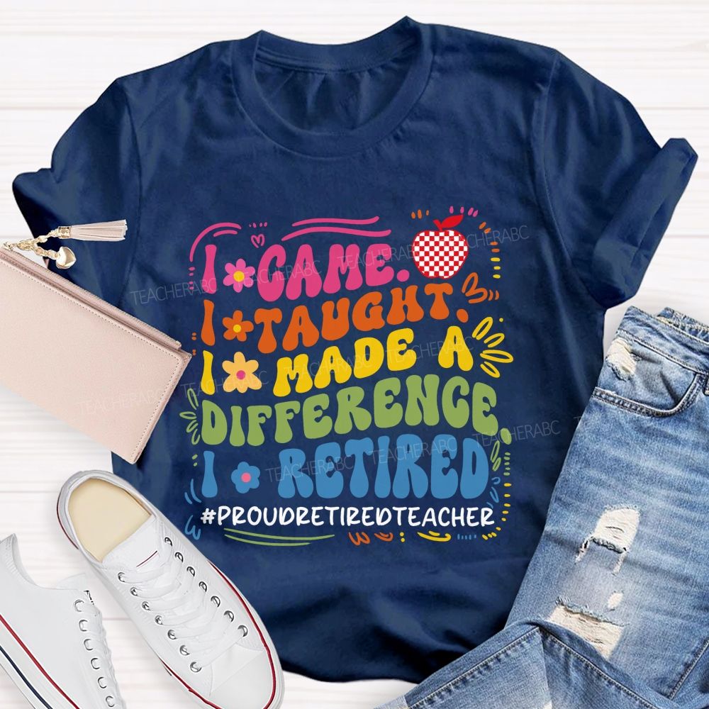 I Came I Taught I Retired Teacher Flower Teacher T-Shirt