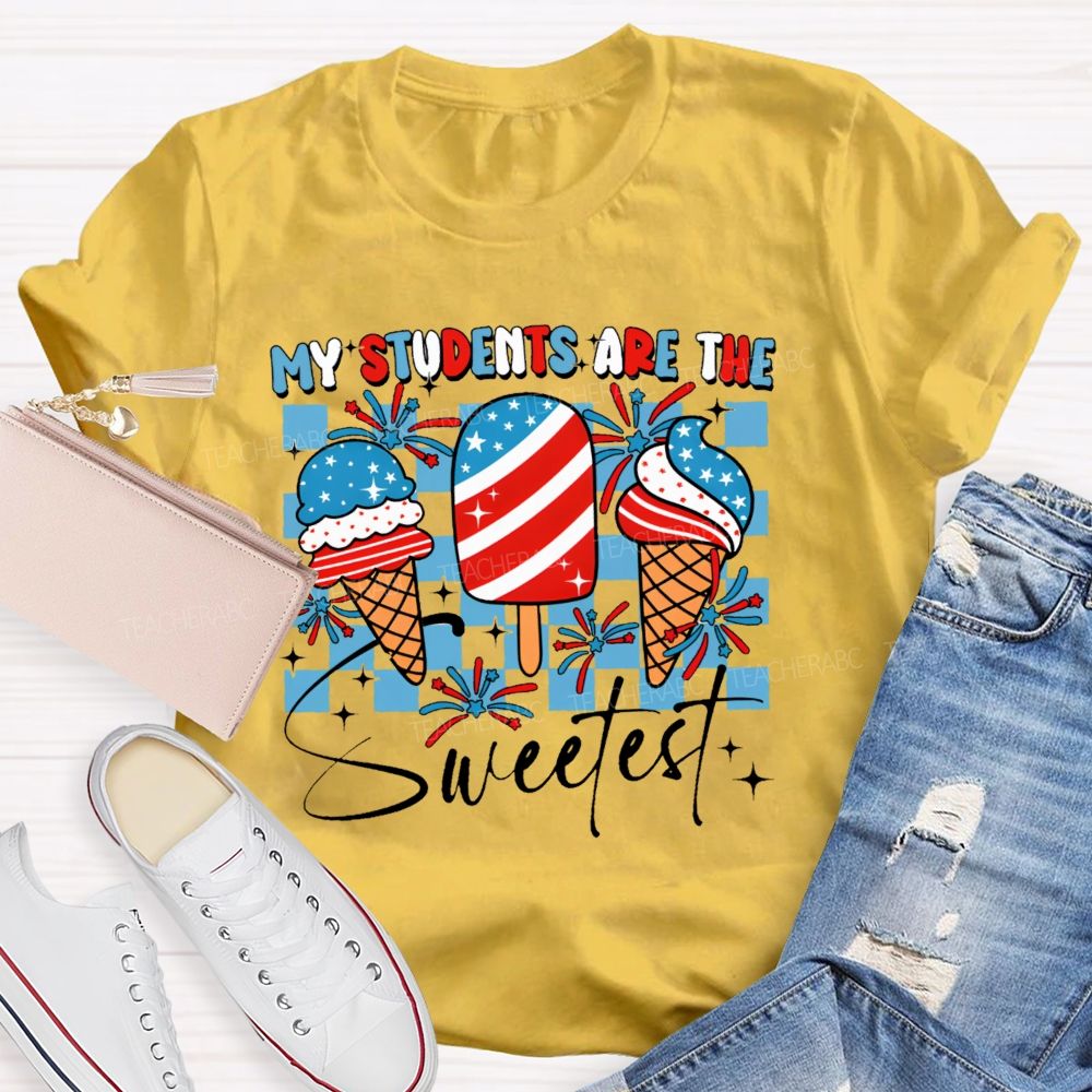 My Students Are The Sweetest Teacher T-shirt