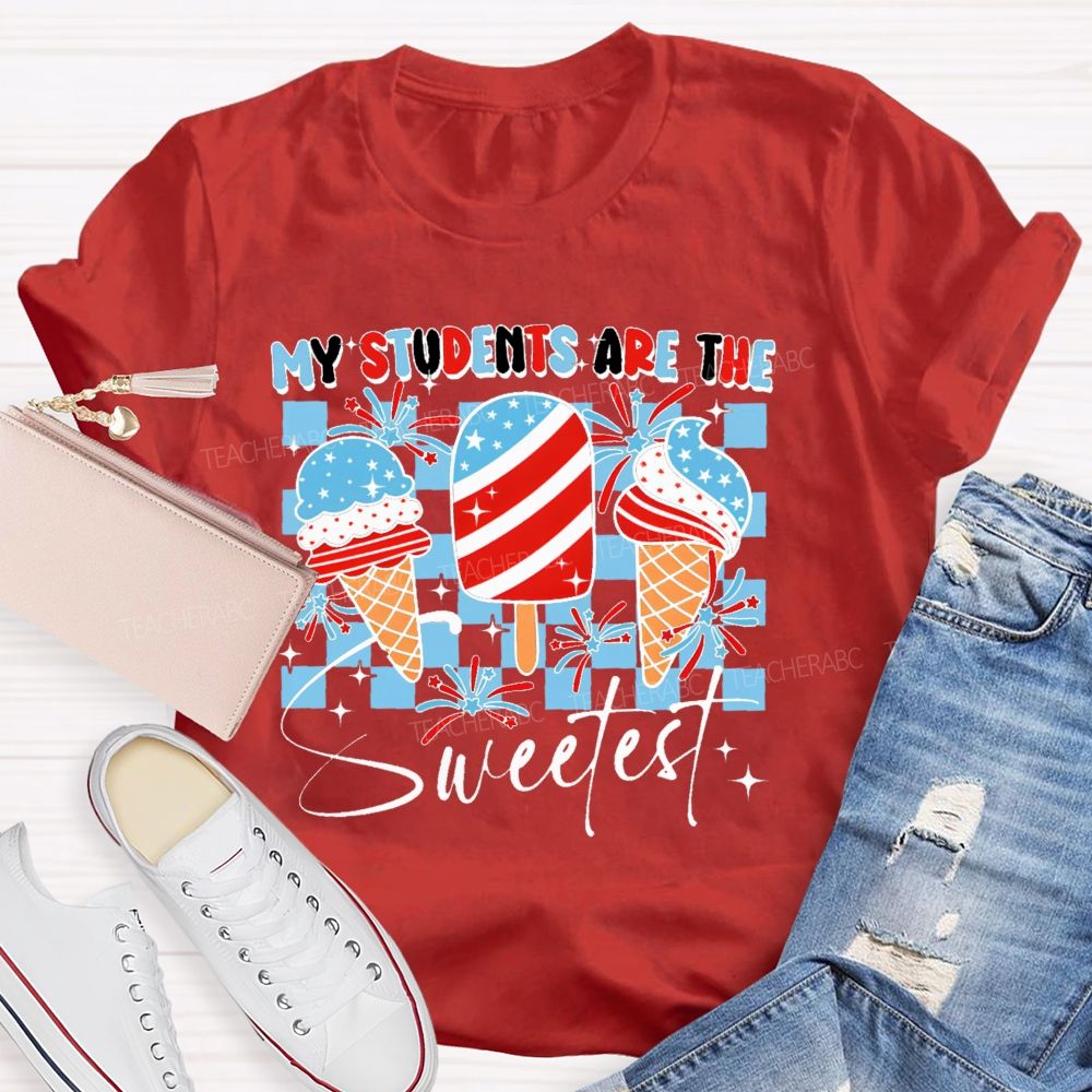 My Students Are The Sweetest Teacher T-shirt