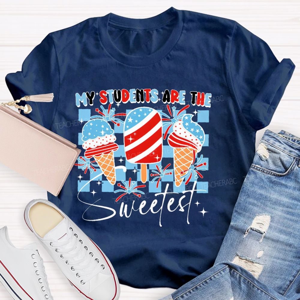 My Students Are The Sweetest Teacher T-shirt