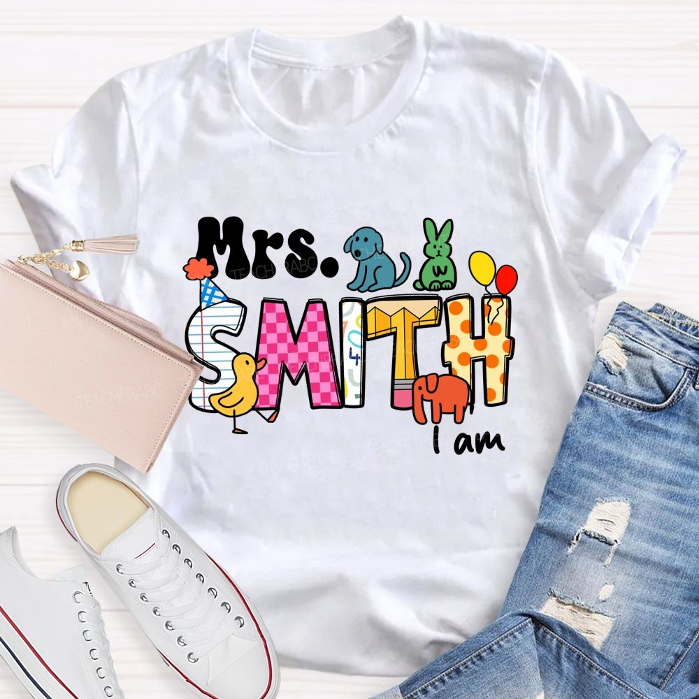Personalized Name Teacher I Am Teacher T-shirt