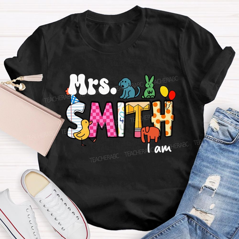 Personalized Name Teacher I Am Teacher T-shirt