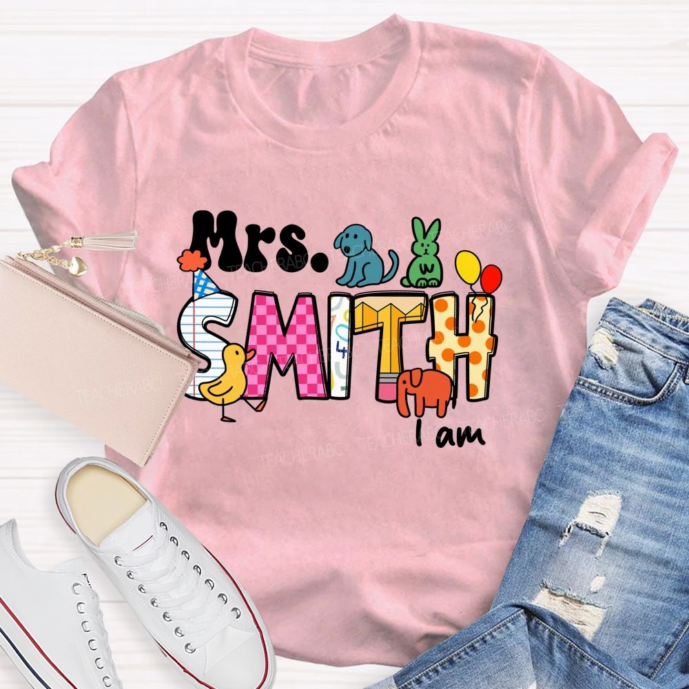 Personalized Name Teacher I Am Teacher T-shirt