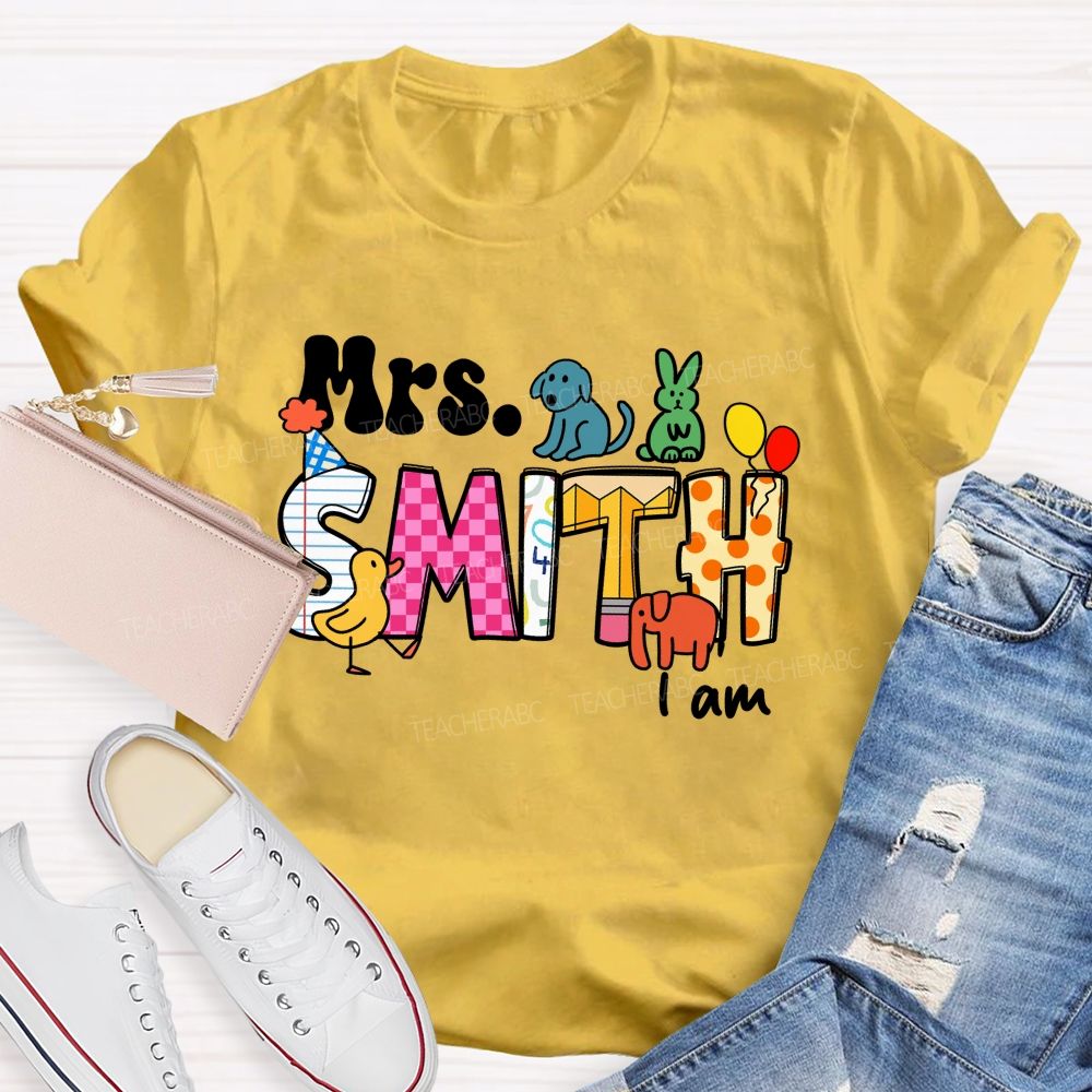 Personalized Name Teacher I Am Teacher T-shirt
