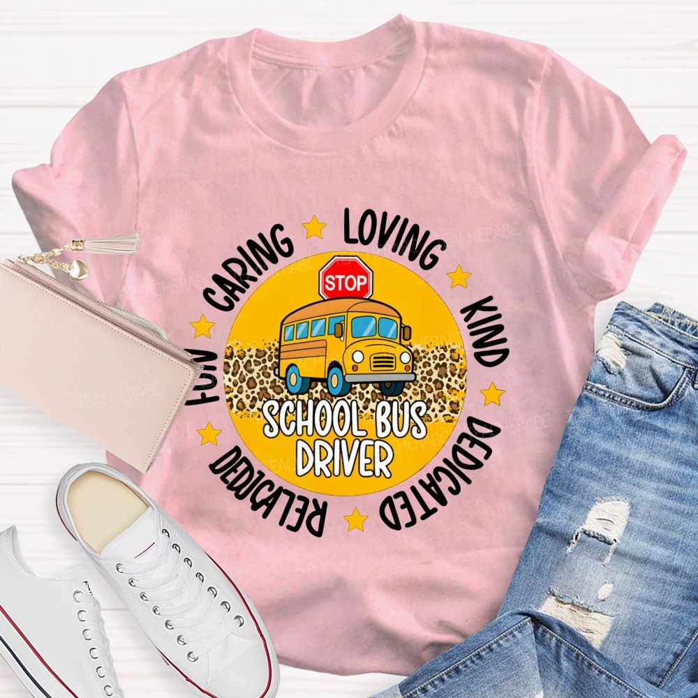 School Bus Driver Fun Caring Loving Kind Dedicated Reliable T-shirt