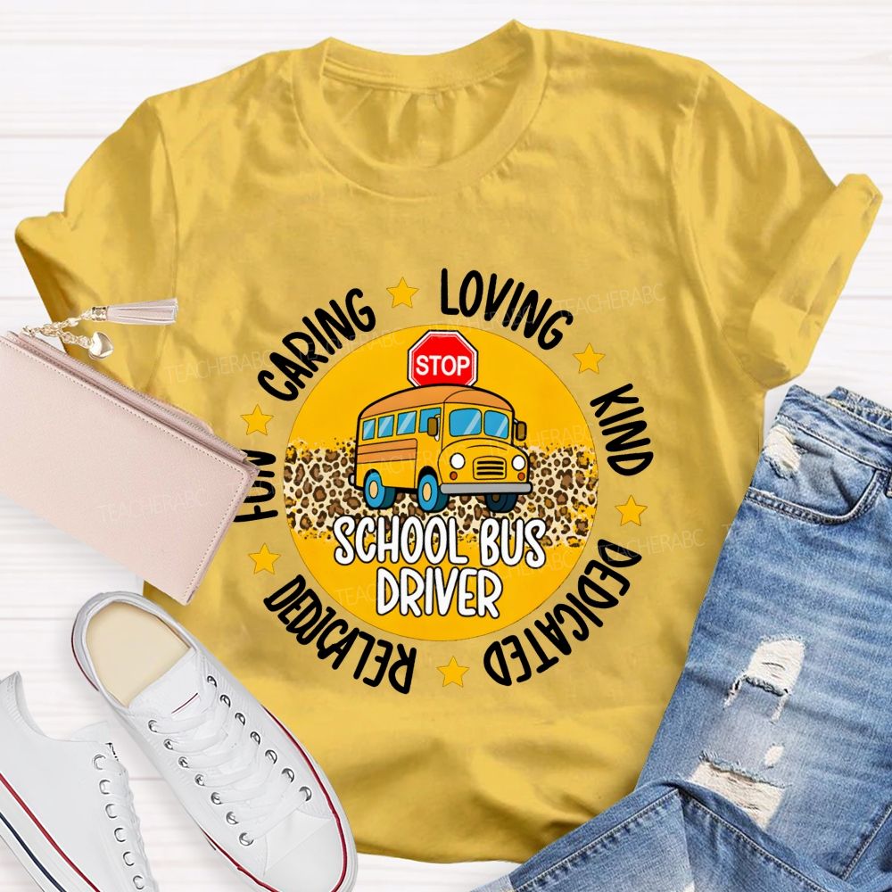 School Bus Driver Fun Caring Loving Kind Dedicated Reliable T-shirt