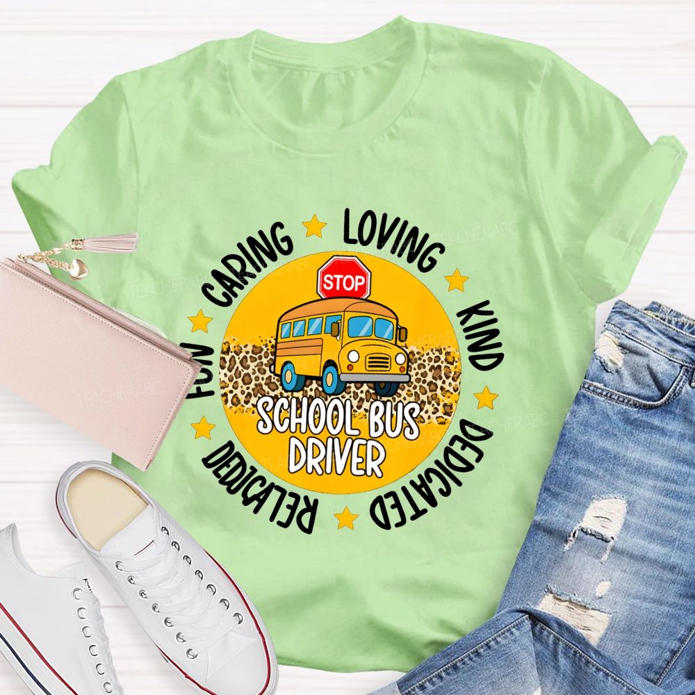 School Bus Driver Fun Caring Loving Kind Dedicated Reliable T-shirt