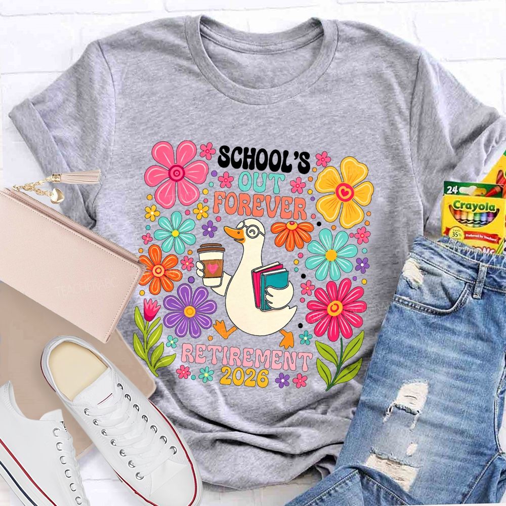 School'S Out Forever Retirement 2026 Cute Goose Floral Teacher T-shirt