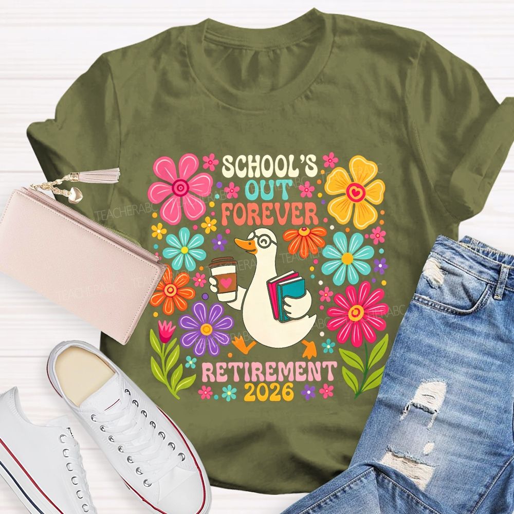 School'S Out Forever Retirement 2026 Cute Goose Floral Teacher T-shirt