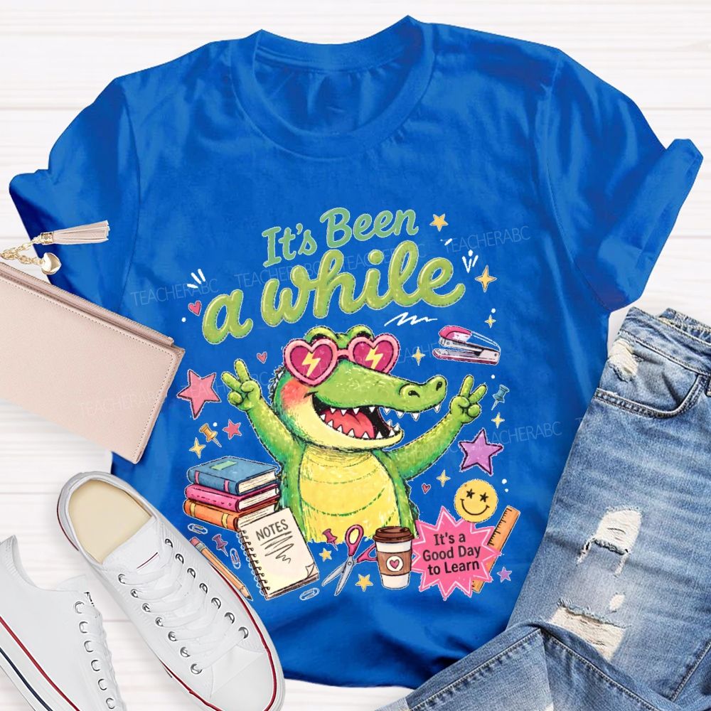 It's Been A While Teacher T-shirt