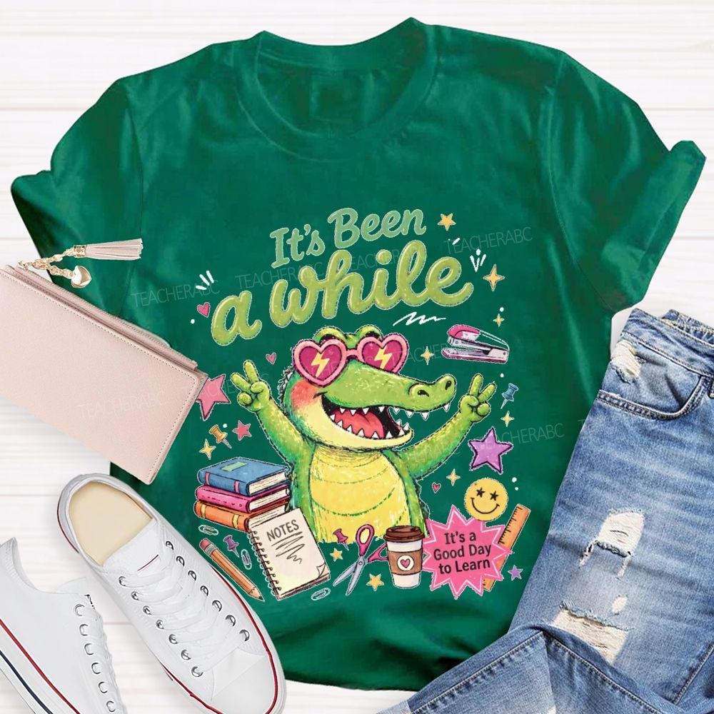 It's Been A While Teacher T-shirt