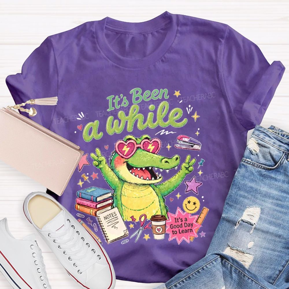 It's Been A While Teacher T-shirt