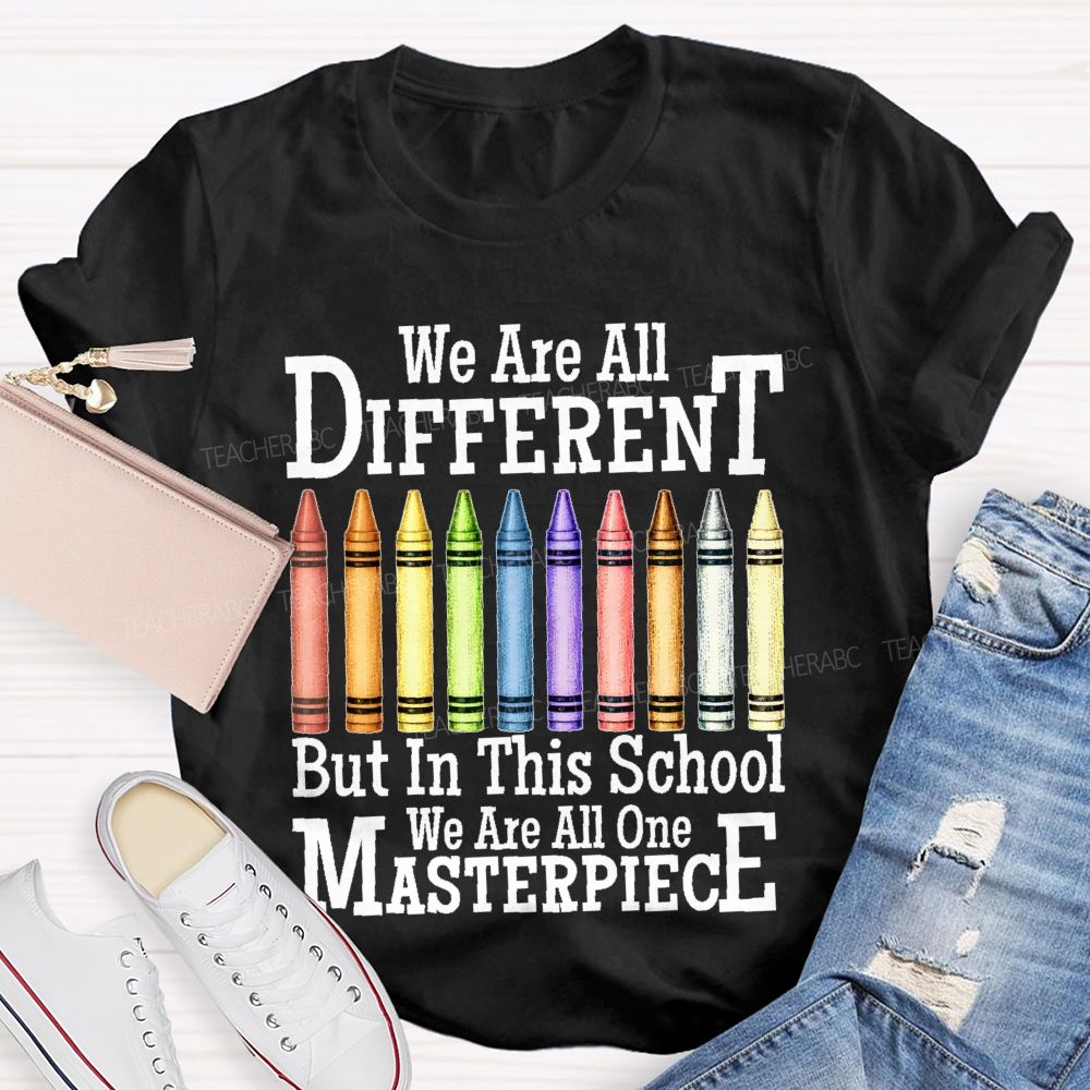 We Are All Different But In This School We Are All One Masterpiece Teacher T-shirt