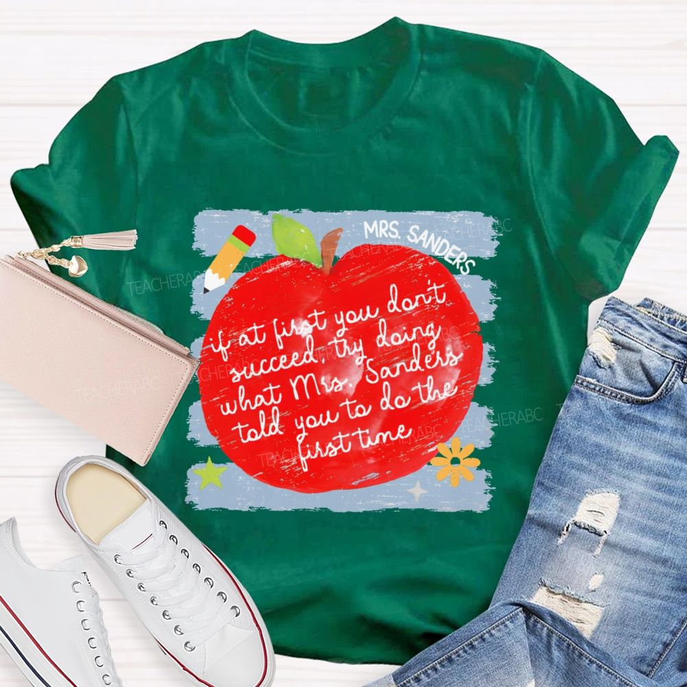 Personalized Name If At First You Don't Succeed Try Doing What Mrs. Sanders Told You To Do The First Time Teacher T-shirt