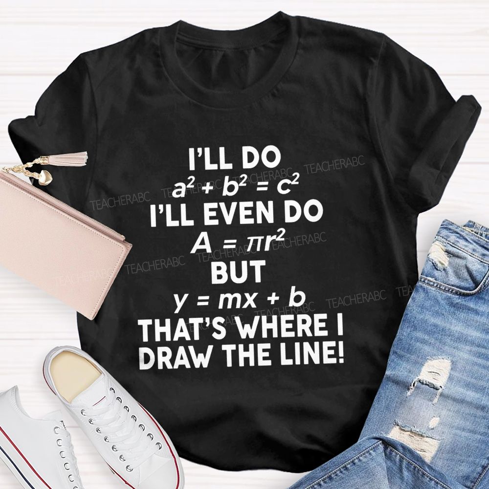That'S Where I Draw The Line Math Teacher Joke T-Shirt
