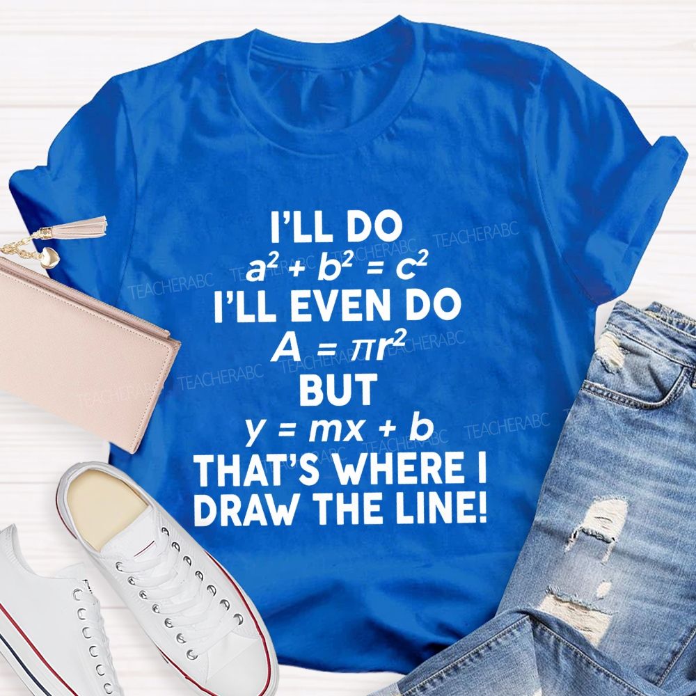 That'S Where I Draw The Line Math Teacher Joke T-Shirt