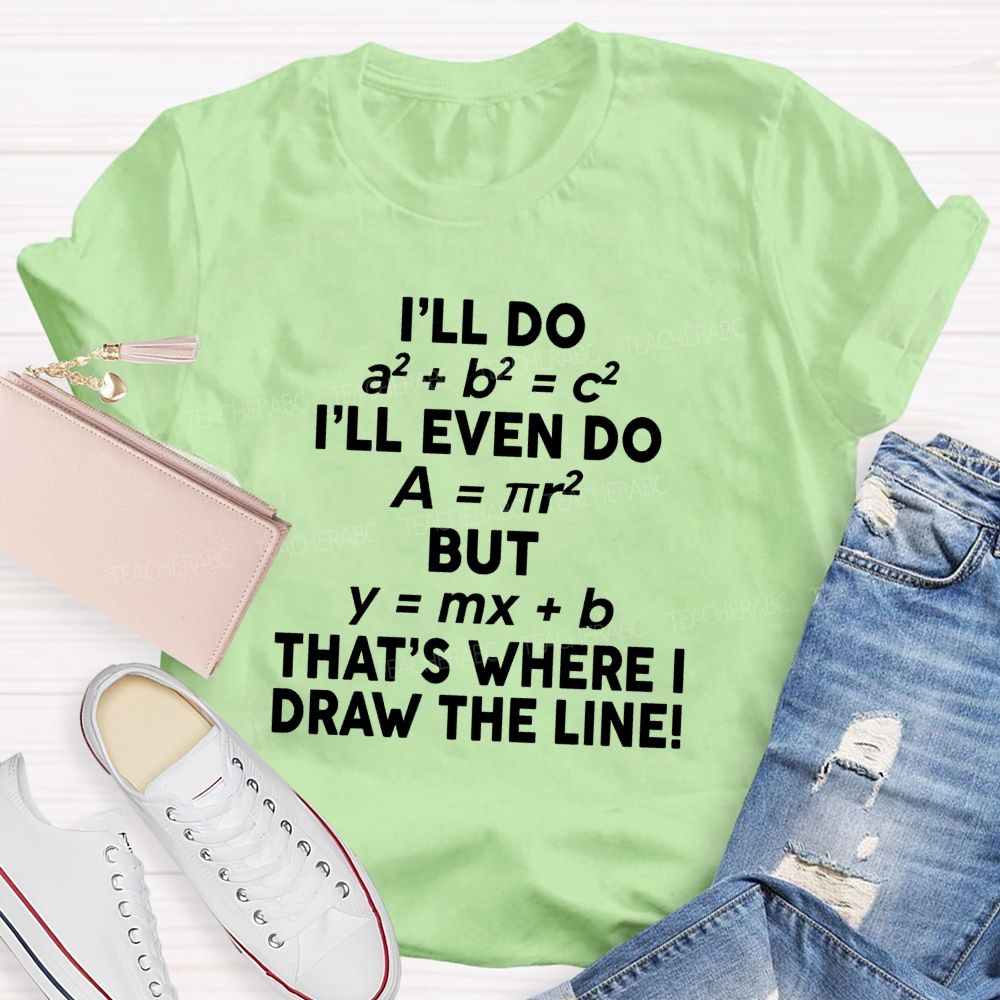 That'S Where I Draw The Line Math Teacher Joke T-Shirt