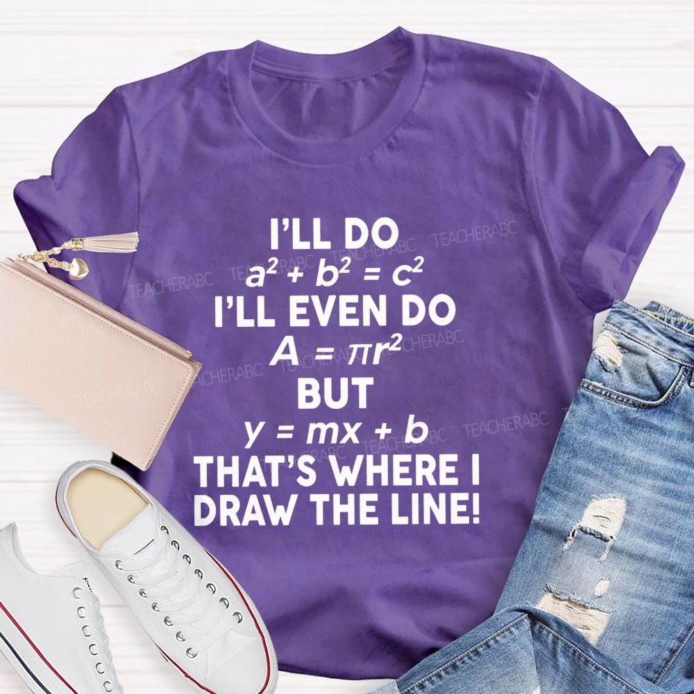 That'S Where I Draw The Line Math Teacher Joke T-Shirt