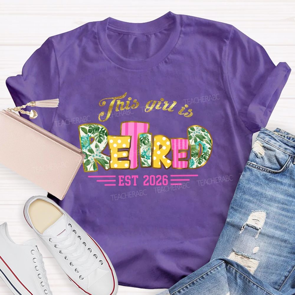 This Girl Is Retired Est 2026 Glitter Vacation Teacher T-shirt