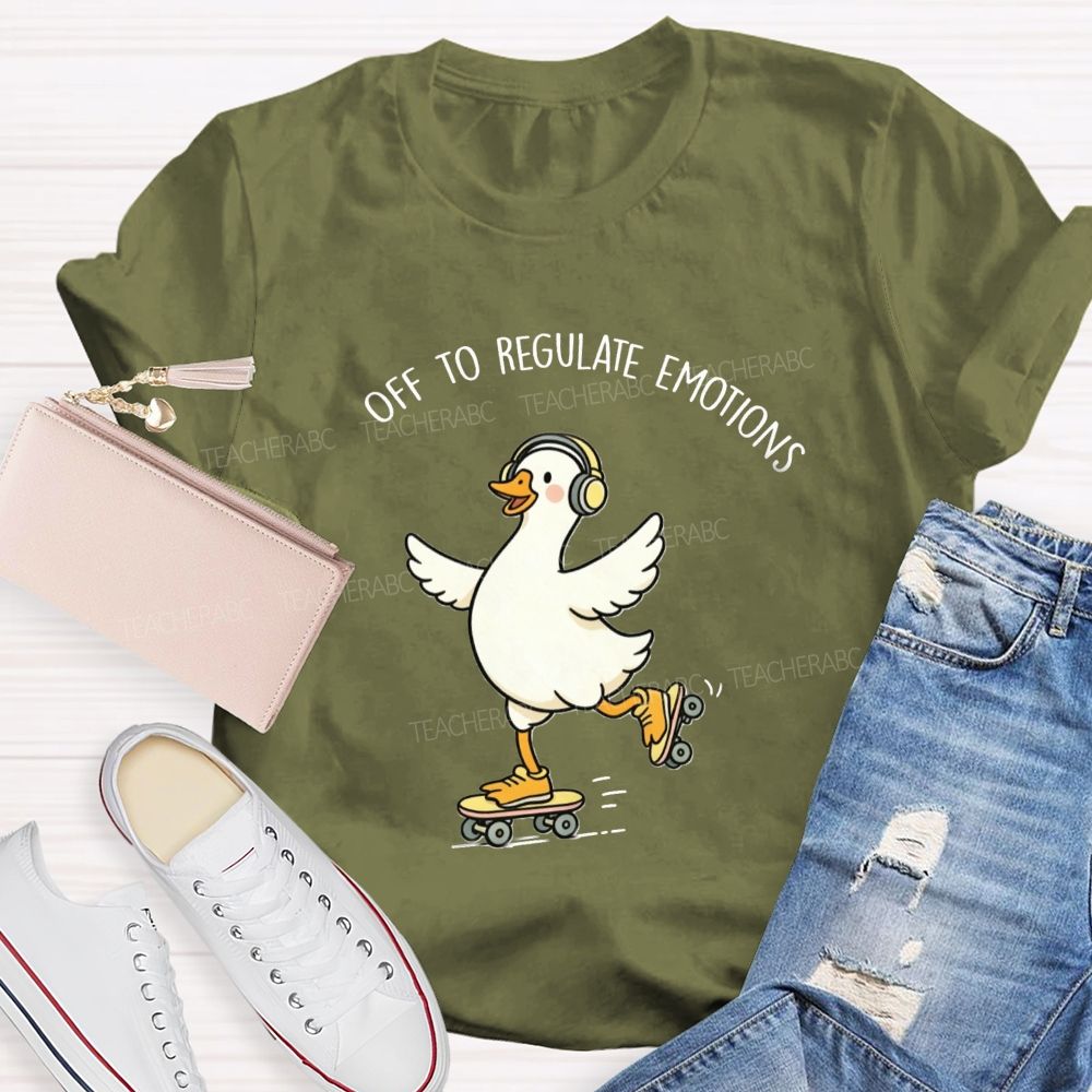 Off To Regulate Emotions Cute Printed Teacher T-Shirt