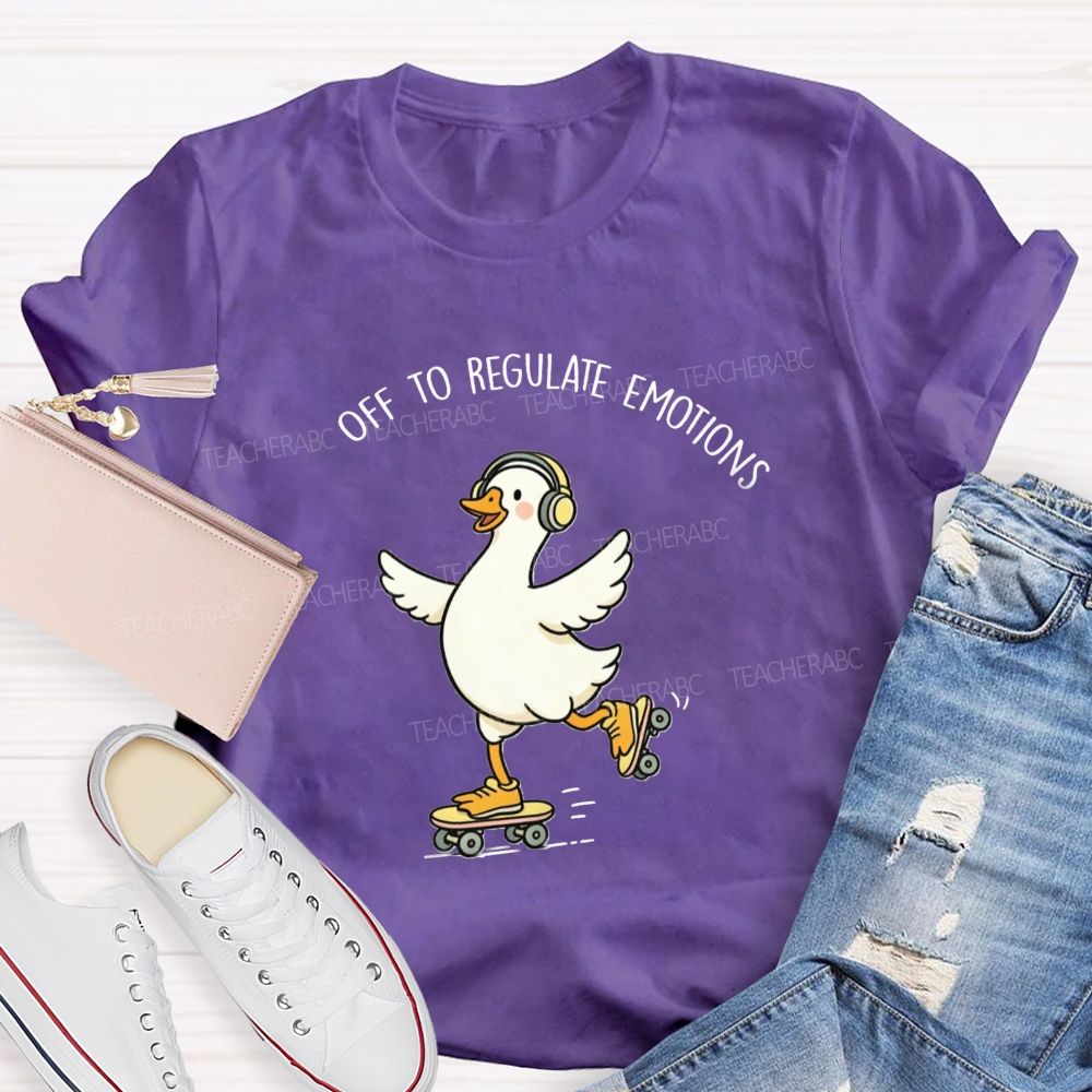 Off To Regulate Emotions Cute Printed Teacher T-Shirt