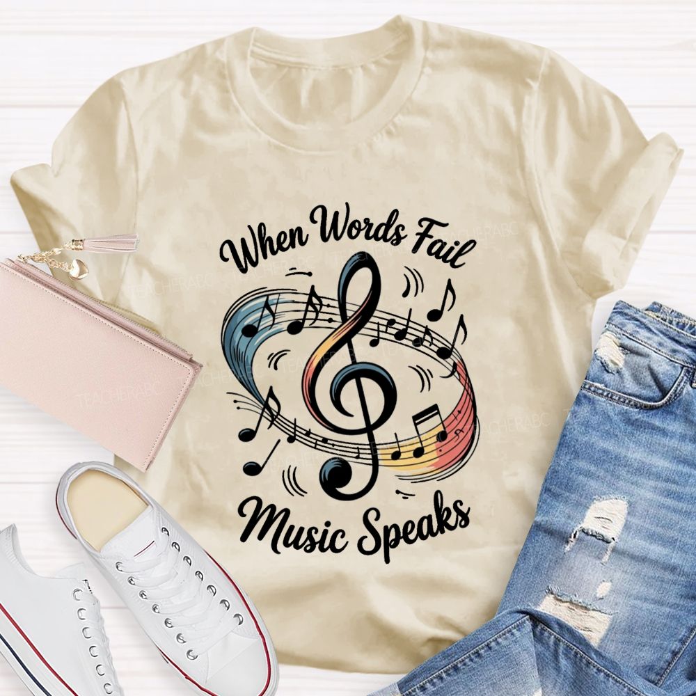 When Words Fail Music Speaks Music Teacher T-shirt