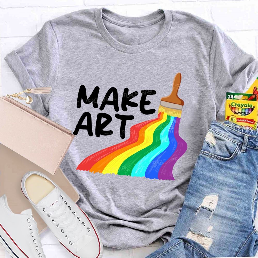 Make Art With Rainbow Brush Teacher T-Shirt