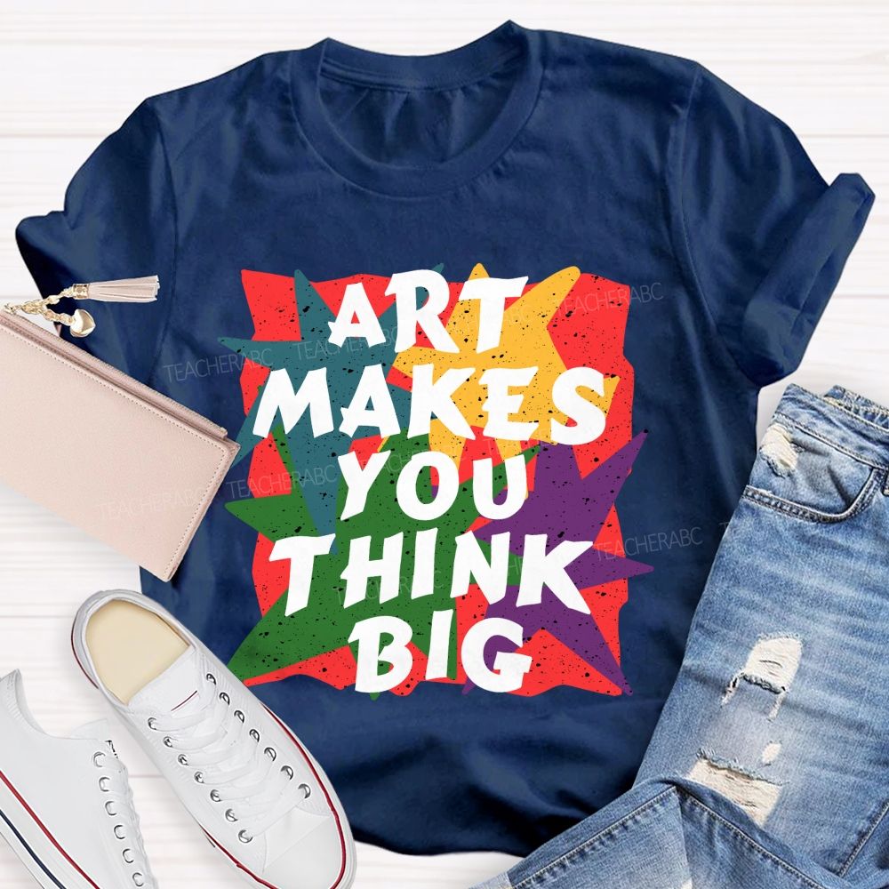 Art Makes You Think Big Colorful Block Teacher T-Shirt