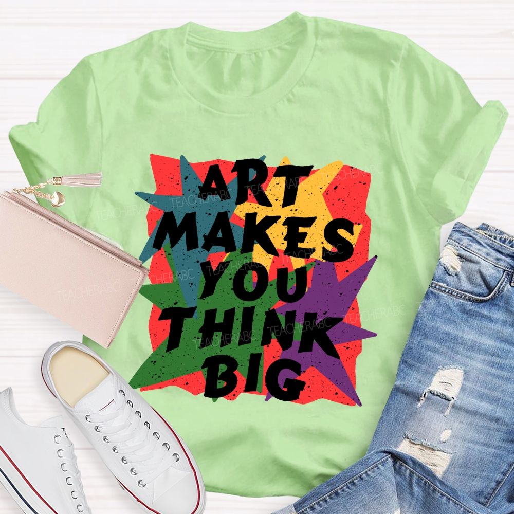 Art Makes You Think Big Colorful Block Teacher T-Shirt