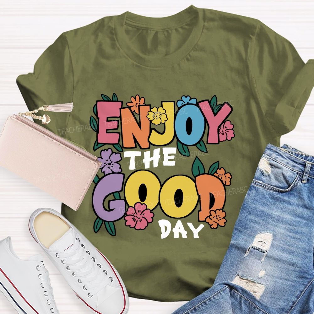 Enjoy The Good Day Floral Teacher T-Shirt