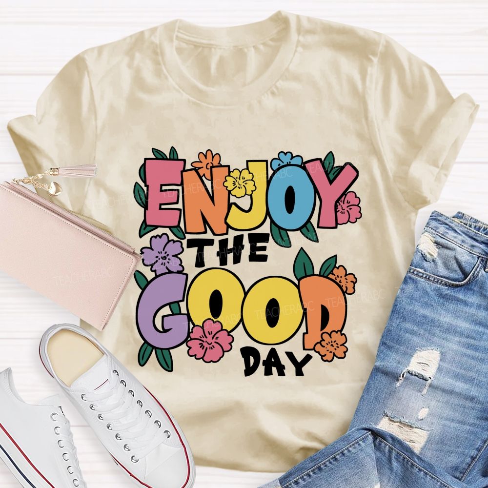 Enjoy The Good Day Floral Teacher T-Shirt