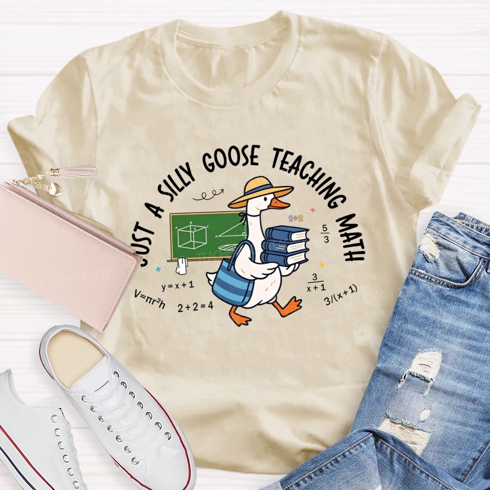 Just A Silly Goose Teaching Math Teacher T-shirt
