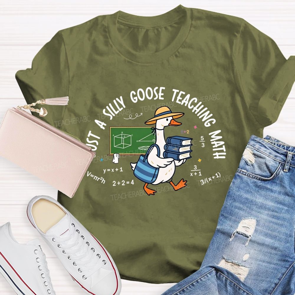Just A Silly Goose Teaching Math Teacher T-shirt