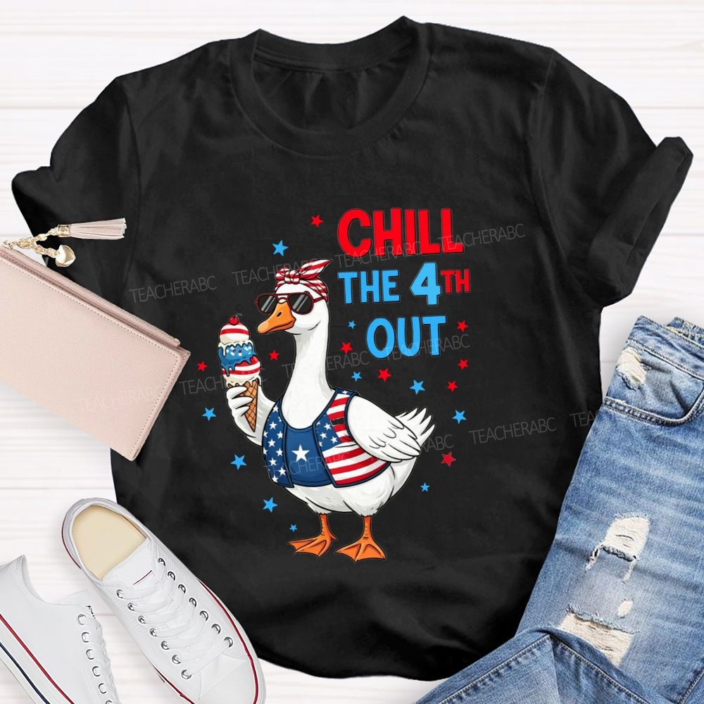 Chill The 4th Out Teacher T-shirt