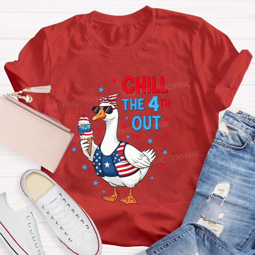 Chill The 4th Out Teacher T-shirt