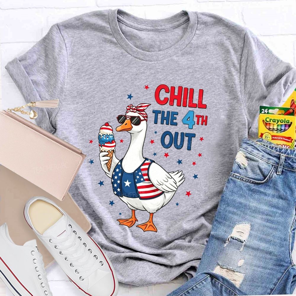 Chill The 4th Out Teacher T-shirt
